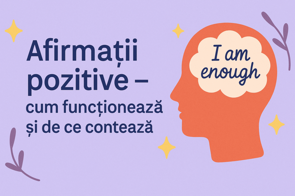 Afirmații pozitive – cum funcționează și de ce contează