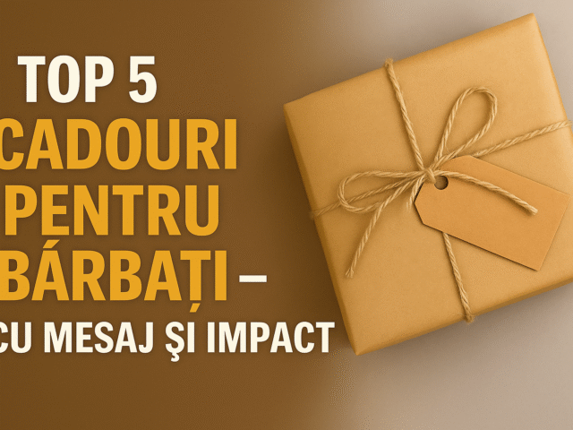 Top 5 idei  cadouri pentru barbati cu mesaj și impact